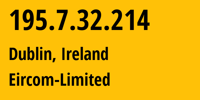 IP-адрес 195.7.32.214 (Дублин, Ленстер, Ирландия) определить местоположение, координаты на карте, ISP провайдер AS5466 Eircom-Limited // кто провайдер айпи-адреса 195.7.32.214