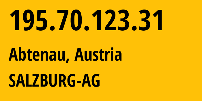 IP-адрес 195.70.123.31 (Абтенау, Зальцбург, Австрия) определить местоположение, координаты на карте, ISP провайдер AS8445 SALZBURG-AG // кто провайдер айпи-адреса 195.70.123.31