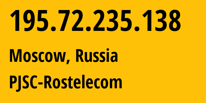 IP address 195.72.235.138 (Moscow, Moscow, Russia) get location, coordinates on map, ISP provider AS8443 PJSC-Rostelecom // who is provider of ip address 195.72.235.138, whose IP address