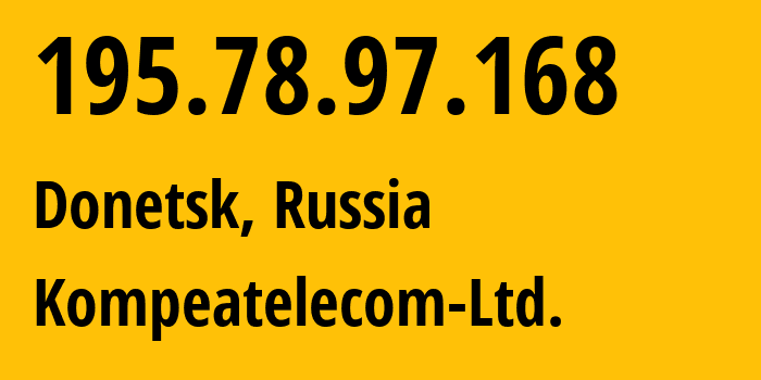 IP address 195.78.97.168 (Donetsk, Rostov Oblast, Russia) get location, coordinates on map, ISP provider AS25299 Kompeatelecom-Ltd. // who is provider of ip address 195.78.97.168, whose IP address