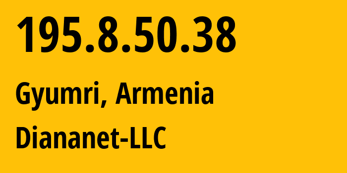 IP address 195.8.50.38 (Gyumri, Shirak, Armenia) get location, coordinates on map, ISP provider AS48675 Diananet-LLC // who is provider of ip address 195.8.50.38, whose IP address