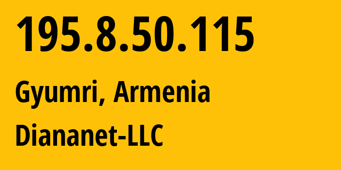 IP address 195.8.50.115 (Gyumri, Shirak, Armenia) get location, coordinates on map, ISP provider AS48675 Diananet-LLC // who is provider of ip address 195.8.50.115, whose IP address