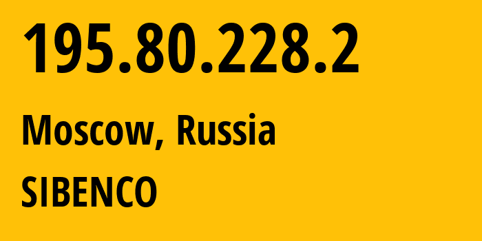 IP address 195.80.228.2 (Moscow, Moscow, Russia) get location, coordinates on map, ISP provider AS35195 SIBENCO // who is provider of ip address 195.80.228.2, whose IP address