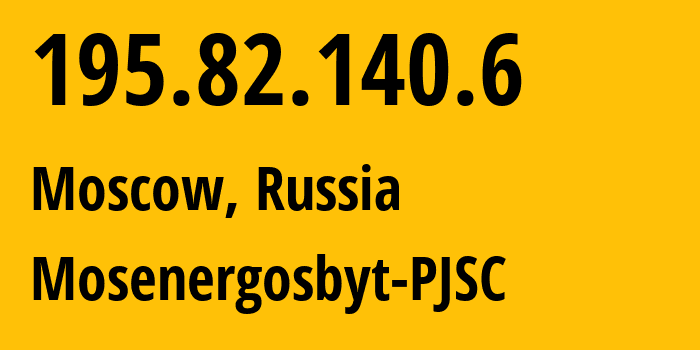 IP address 195.82.140.6 (Moscow, Moscow, Russia) get location, coordinates on map, ISP provider AS62358 Mosenergosbyt-PJSC // who is provider of ip address 195.82.140.6, whose IP address