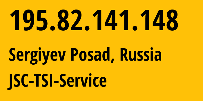 IP address 195.82.141.148 (Sergiyev Posad, Moscow Oblast, Russia) get location, coordinates on map, ISP provider AS34139 JSC-TSI-Service // who is provider of ip address 195.82.141.148, whose IP address