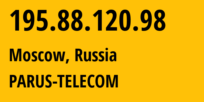 IP-адрес 195.88.120.98 (Москва, Москва, Россия) определить местоположение, координаты на карте, ISP провайдер AS48969 PARUS-TELECOM // кто провайдер айпи-адреса 195.88.120.98