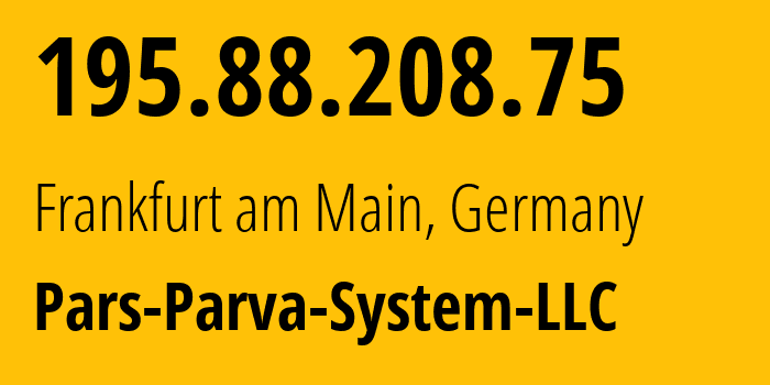 IP address 195.88.208.75 get location, coordinates on map, ISP provider AS60631 Pars-Parva-System-LLC // who is provider of ip address 195.88.208.75, whose IP address