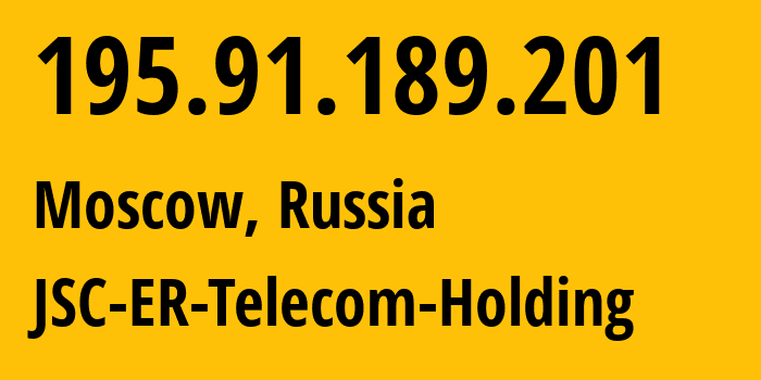 IP address 195.91.189.201 (Moscow, Moscow, Russia) get location, coordinates on map, ISP provider AS8331 JSC-ER-Telecom-Holding // who is provider of ip address 195.91.189.201, whose IP address