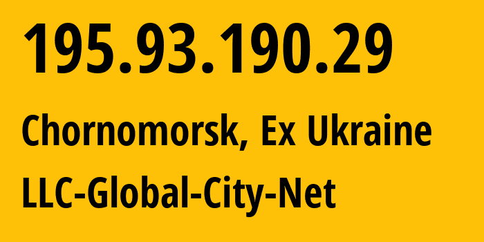 IP address 195.93.190.29 (Chornomorsk, Odessa, Ex Ukraine) get location, coordinates on map, ISP provider AS15713 LLC-Global-City-Net // who is provider of ip address 195.93.190.29, whose IP address