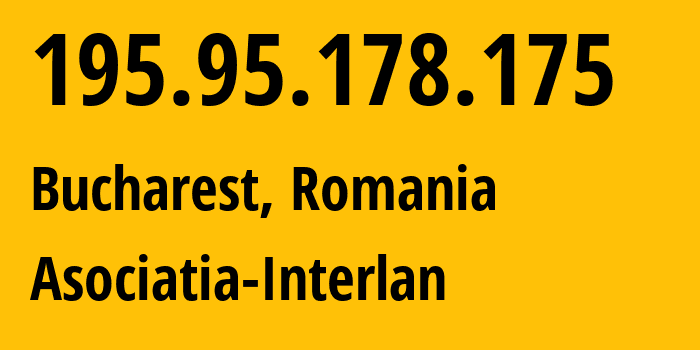 IP-адрес 195.95.178.175 (Бухарест, București, Румыния) определить местоположение, координаты на карте, ISP провайдер AS41494 Asociatia-Interlan // кто провайдер айпи-адреса 195.95.178.175