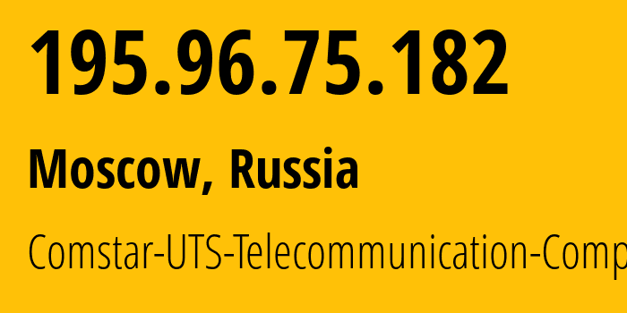 IP address 195.96.75.182 (Moscow, Moscow, Russia) get location, coordinates on map, ISP provider AS8359 Comstar-UTS-Telecommunication-Company // who is provider of ip address 195.96.75.182, whose IP address