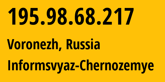 IP address 195.98.68.217 (Voronezh, Voronezh Oblast, Russia) get location, coordinates on map, ISP provider AS6856 Informsvyaz-Chernozemye // who is provider of ip address 195.98.68.217, whose IP address