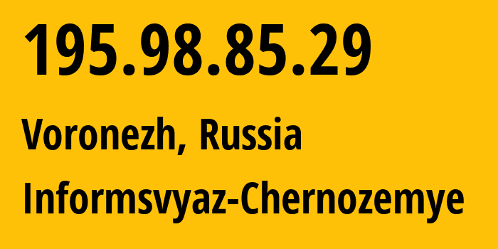 IP-адрес 195.98.85.29 (Воронеж, Воронежская Область, Россия) определить местоположение, координаты на карте, ISP провайдер AS6856 Informsvyaz-Chernozemye // кто провайдер айпи-адреса 195.98.85.29