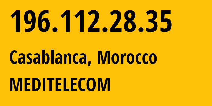 IP address 196.112.28.35 (Casablanca, Casablanca-Settat, Morocco) get location, coordinates on map, ISP provider AS36925 MEDITELECOM // who is provider of ip address 196.112.28.35, whose IP address