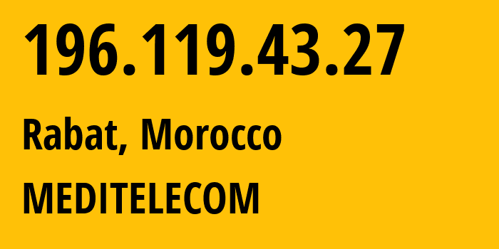 IP-адрес 196.119.43.27 (Рабат, Rabat-Salé-Kénitra, Марокко) определить местоположение, координаты на карте, ISP провайдер AS36925 MEDITELECOM // кто провайдер айпи-адреса 196.119.43.27