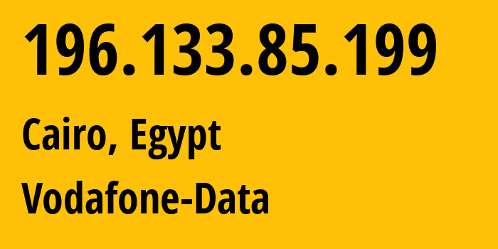 IP-адрес 196.133.85.199 (Каир, Каир, Египет) определить местоположение, координаты на карте, ISP провайдер AS36935 Vodafone-Data // кто провайдер айпи-адреса 196.133.85.199
