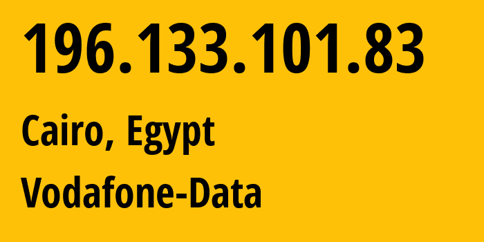 IP-адрес 196.133.101.83 (Каир, Каир, Египет) определить местоположение, координаты на карте, ISP провайдер AS36935 Vodafone-Data // кто провайдер айпи-адреса 196.133.101.83