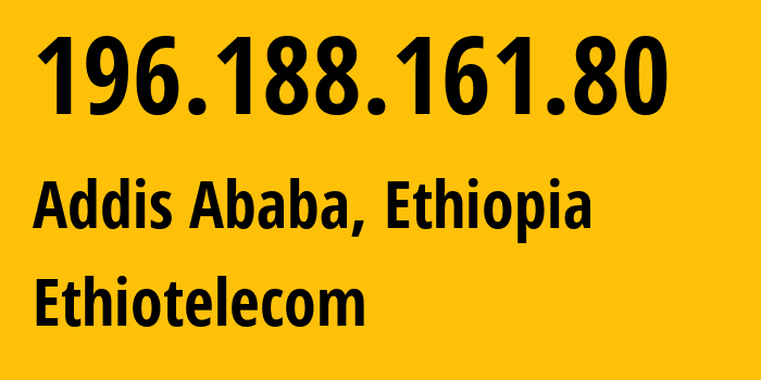 IP-адрес 196.188.161.80 (Аддис-Абеба, Addis Ababa, Эфиопия) определить местоположение, координаты на карте, ISP провайдер AS24757 Ethiotelecom // кто провайдер айпи-адреса 196.188.161.80