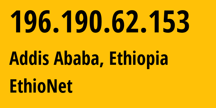 IP address 196.190.62.153 (Addis Ababa, Addis Ababa, Ethiopia) get location, coordinates on map, ISP provider AS24757 EthioNet // who is provider of ip address 196.190.62.153, whose IP address