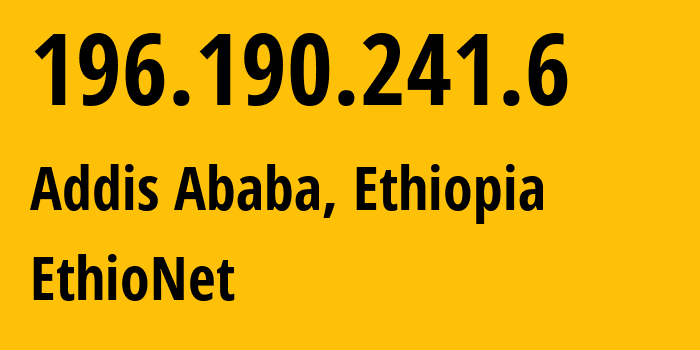 IP-адрес 196.190.241.6 (Аддис-Абеба, Addis Ababa, Эфиопия) определить местоположение, координаты на карте, ISP провайдер AS24757 EthioNet // кто провайдер айпи-адреса 196.190.241.6