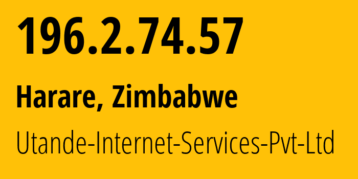 IP address 196.2.74.57 (Harare, Harare, Zimbabwe) get location, coordinates on map, ISP provider AS37183 Utande-Internet-Services-Pvt-Ltd // who is provider of ip address 196.2.74.57, whose IP address