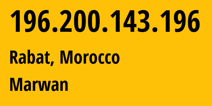 IP address 196.200.143.196 (Rabat, Rabat-Salé-Kénitra, Morocco) get location, coordinates on map, ISP provider AS30983 Marwan // who is provider of ip address 196.200.143.196, whose IP address