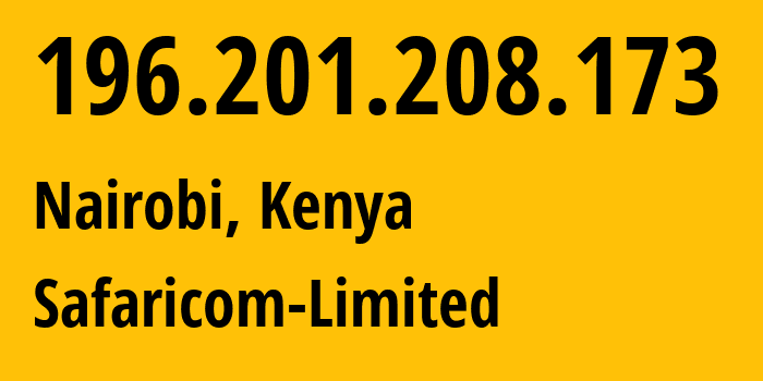 IP address 196.201.208.173 (Nairobi, Nairobi County, Kenya) get location, coordinates on map, ISP provider AS33771 Safaricom-Limited // who is provider of ip address 196.201.208.173, whose IP address