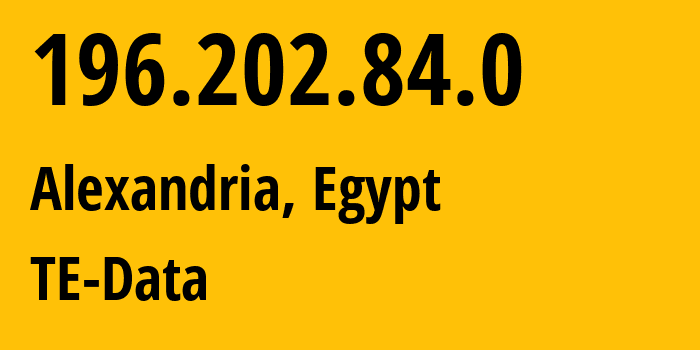 IP-адрес 196.202.84.0 (Александрия, Александрия, Египет) определить местоположение, координаты на карте, ISP провайдер AS8452 TE-Data // кто провайдер айпи-адреса 196.202.84.0