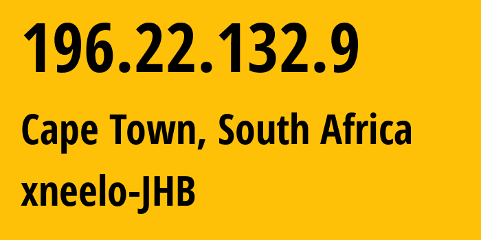 IP address 196.22.132.9 (Cape Town, Western Cape, South Africa) get location, coordinates on map, ISP provider AS37153 xneelo-JHB // who is provider of ip address 196.22.132.9, whose IP address