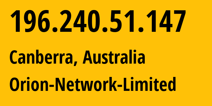 IP-адрес 196.240.51.147 (Канберра, Австралийская столичная территория, Австралия) определить местоположение, координаты на карте, ISP провайдер AS58065 Orion-Network-Limited // кто провайдер айпи-адреса 196.240.51.147