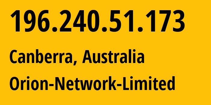 IP-адрес 196.240.51.173 (Канберра, Австралийская столичная территория, Австралия) определить местоположение, координаты на карте, ISP провайдер AS58065 Orion-Network-Limited // кто провайдер айпи-адреса 196.240.51.173