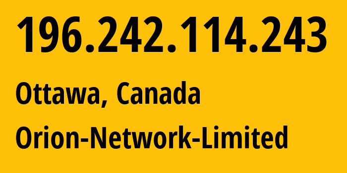 IP-адрес 196.242.114.243 (Оттава, Онтарио, Канада) определить местоположение, координаты на карте, ISP провайдер AS58065 Orion-Network-Limited // кто провайдер айпи-адреса 196.242.114.243