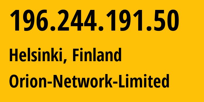 IP-адрес 196.244.191.50 (Хельсинки, Уусимаа, Финляндия) определить местоположение, координаты на карте, ISP провайдер AS58065 Orion-Network-Limited // кто провайдер айпи-адреса 196.244.191.50