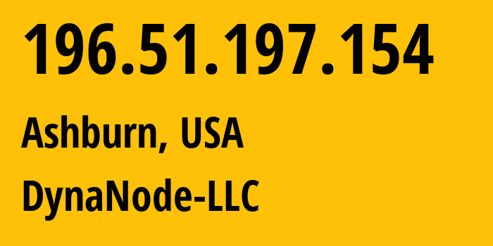 IP address 196.51.197.154 (Ashburn, Virginia, USA) get location, coordinates on map, ISP provider AS400463 DynaNode-LLC // who is provider of ip address 196.51.197.154, whose IP address