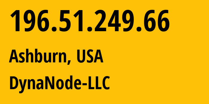 IP address 196.51.249.66 (Ashburn, Virginia, USA) get location, coordinates on map, ISP provider AS400463 DynaNode-LLC // who is provider of ip address 196.51.249.66, whose IP address