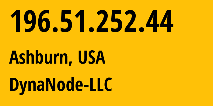 IP-адрес 196.51.252.44 (Ашберн, Вирджиния, США) определить местоположение, координаты на карте, ISP провайдер AS400463 DynaNode-LLC // кто провайдер айпи-адреса 196.51.252.44