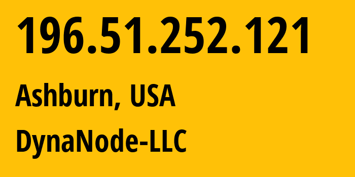 IP-адрес 196.51.252.121 (Ашберн, Вирджиния, США) определить местоположение, координаты на карте, ISP провайдер AS400463 DynaNode-LLC // кто провайдер айпи-адреса 196.51.252.121