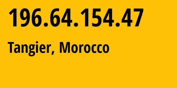 IP-адрес 196.64.154.47 (Танжер, Tanger-Tetouan-Al Hoceima, Марокко) определить местоположение, координаты на карте, ISP провайдер AS36903 Office-National-des-Postes-et-Telecommunications-ONPT-Maroc-Telecom-/-IAM // кто провайдер айпи-адреса 196.64.154.47