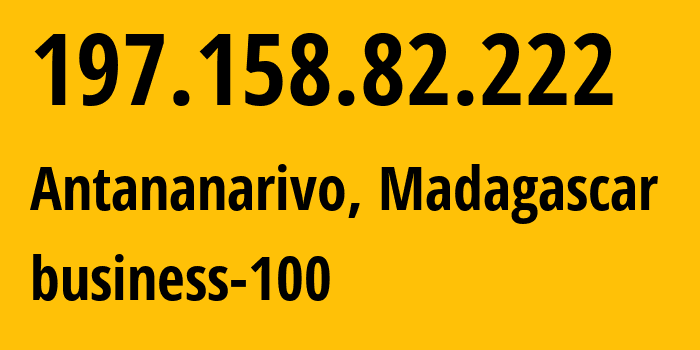 IP-адрес 197.158.82.222 (Антананариву, Analamanga, Мадагаскар) определить местоположение, координаты на карте, ISP провайдер AS328411 business-100 // кто провайдер айпи-адреса 197.158.82.222