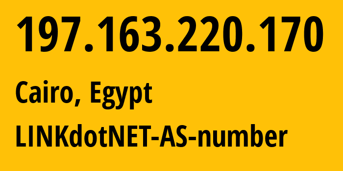 IP-адрес 197.163.220.170 (Каир, Каир, Египет) определить местоположение, координаты на карте, ISP провайдер AS24863 LINKdotNET-AS-number // кто провайдер айпи-адреса 197.163.220.170