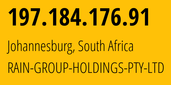 IP address 197.184.176.91 (Johannesburg, Gauteng, South Africa) get location, coordinates on map, ISP provider AS37105 RAIN-GROUP-HOLDINGS-PTY-LTD // who is provider of ip address 197.184.176.91, whose IP address