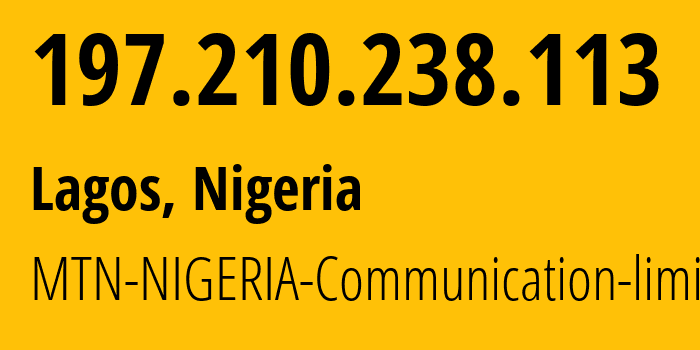 IP-адрес 197.210.238.113 (Лагос, Лагос, Нигерия) определить местоположение, координаты на карте, ISP провайдер AS29465 MTN-NIGERIA-Communication-limited // кто провайдер айпи-адреса 197.210.238.113