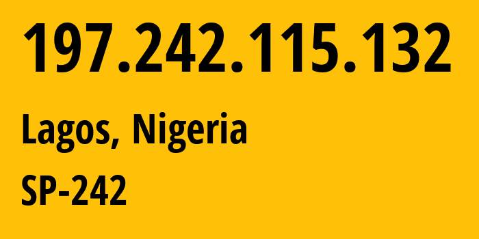 IP-адрес 197.242.115.132 (Лагос, Лагос, Нигерия) определить местоположение, координаты на карте, ISP провайдер AS37340 SP-242 // кто провайдер айпи-адреса 197.242.115.132