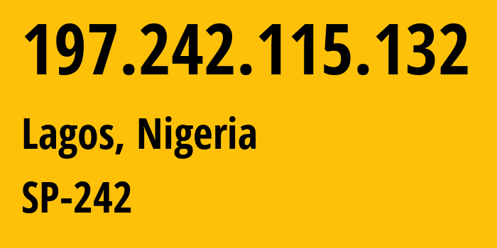 IP address 197.242.115.132 (Lagos, Lagos, Nigeria) get location, coordinates on map, ISP provider AS37340 SP-242 // who is provider of ip address 197.242.115.132, whose IP address