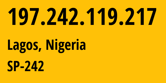 IP address 197.242.119.217 (Lagos, Lagos, Nigeria) get location, coordinates on map, ISP provider AS37340 SP-242 // who is provider of ip address 197.242.119.217, whose IP address