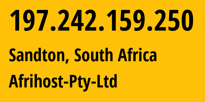 IP-адрес 197.242.159.250 (Sandton, Гаутенг, ЮАР) определить местоположение, координаты на карте, ISP провайдер AS37611 Afrihost-Pty-Ltd // кто провайдер айпи-адреса 197.242.159.250