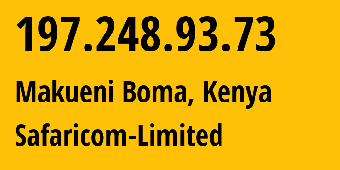 IP address 197.248.93.73 (Makueni Boma, Makueni County, Kenya) get location, coordinates on map, ISP provider AS37061 Safaricom-Limited // who is provider of ip address 197.248.93.73, whose IP address