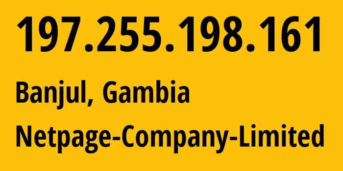 IP address 197.255.198.161 (Banjul, Banjul, Gambia) get location, coordinates on map, ISP provider AS37323 Netpage-Company-Limited // who is provider of ip address 197.255.198.161, whose IP address