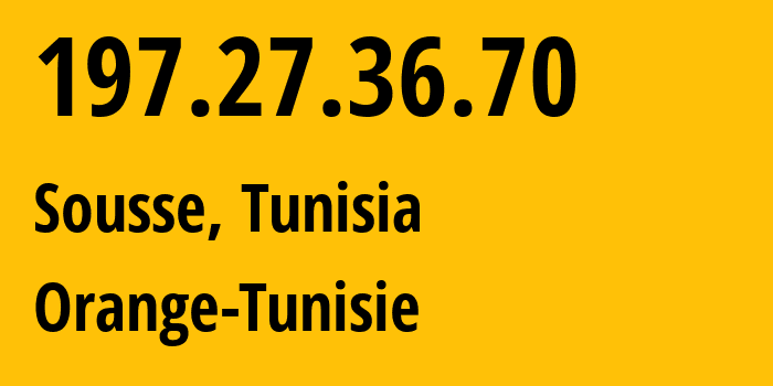 IP address 197.27.36.70 (Sousse, Sousse Governorate, Tunisia) get location, coordinates on map, ISP provider AS37492 Orange-Tunisie // who is provider of ip address 197.27.36.70, whose IP address