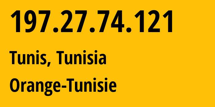 IP-адрес 197.27.74.121 (Тунис, Тунис, Тунис) определить местоположение, координаты на карте, ISP провайдер AS37492 Orange-Tunisie // кто провайдер айпи-адреса 197.27.74.121